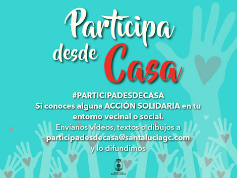 “Participa desde casa” una campaña del Ayuntamiento de Santa Lucía para difundir las acciones solidarias de vecinos, vecinas  y colectivos